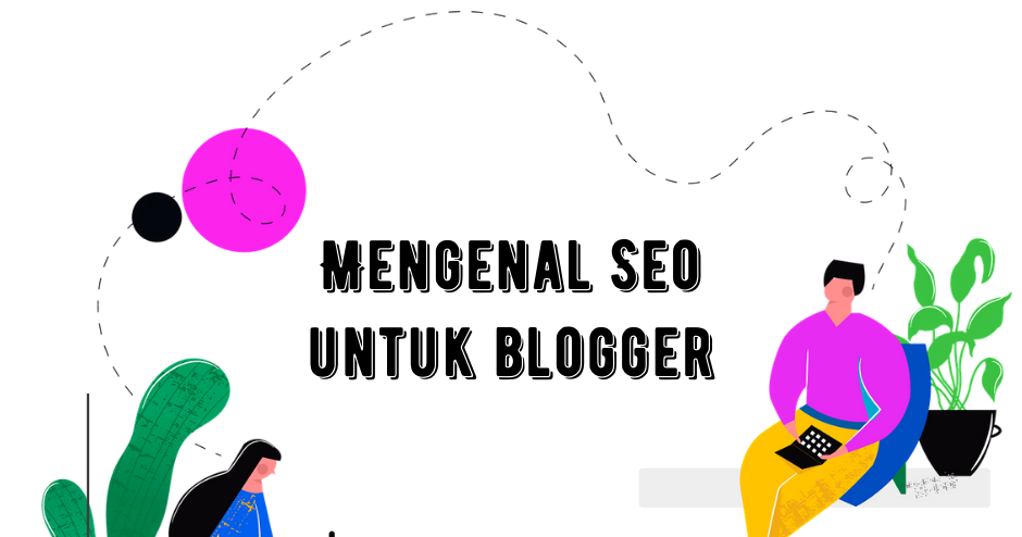 Panduan SEO untuk Blogger dengan Mudah